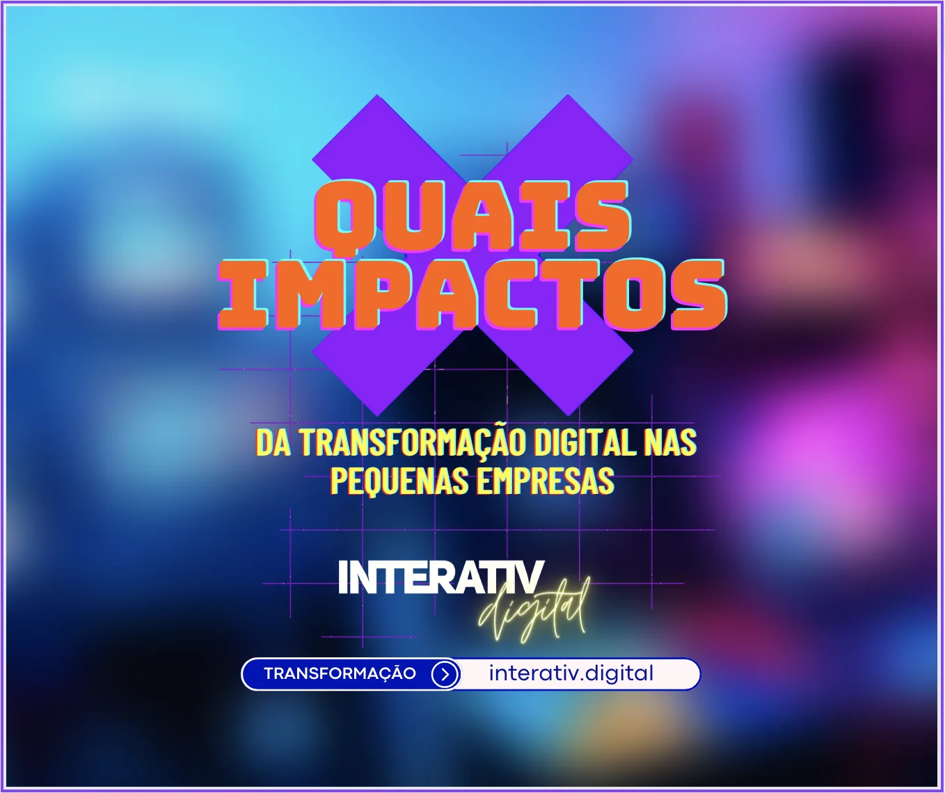 A Transformação Digital causa impacto nas Pequenas Empresas trazendo